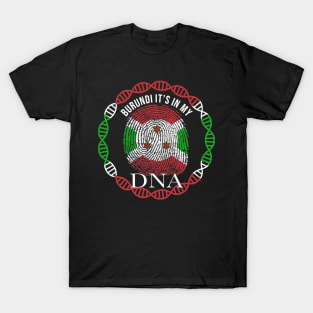 Burundi Its In My DNA - Gift for Burundian From Burundi T-Shirt